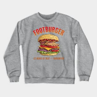 Footburger 12 Inches of Meat Guaranteed Crewneck Sweatshirt